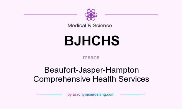 What does BJHCHS mean? It stands for Beaufort-Jasper-Hampton Comprehensive Health Services