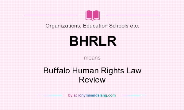 What does BHRLR mean? It stands for Buffalo Human Rights Law Review