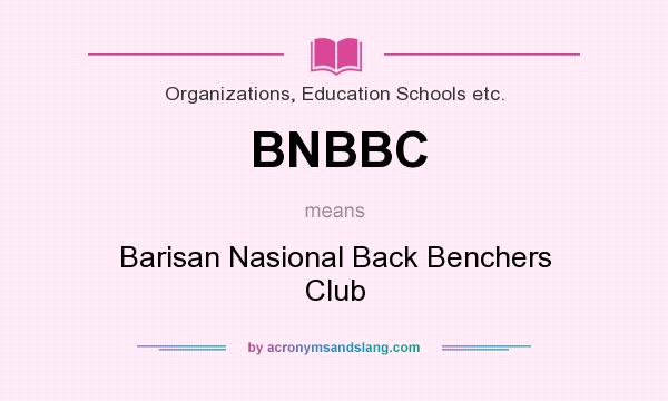 What does BNBBC mean? It stands for Barisan Nasional Back Benchers Club