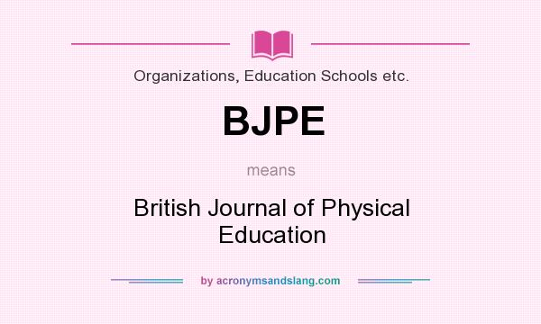 What does BJPE mean? It stands for British Journal of Physical Education