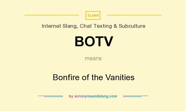 What does BOTV mean? It stands for Bonfire of the Vanities