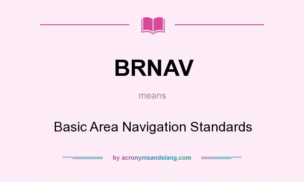 What does BRNAV mean? It stands for Basic Area Navigation Standards