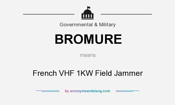 What does BROMURE mean? It stands for French VHF 1KW Field Jammer