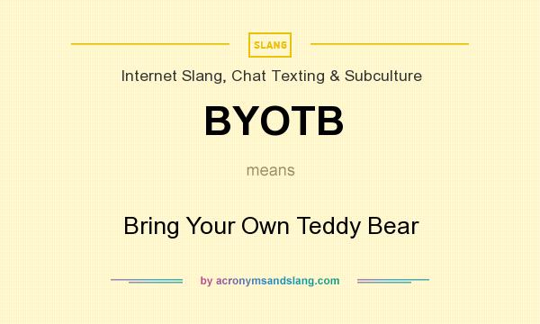 What does BYOTB mean? It stands for Bring Your Own Teddy Bear
