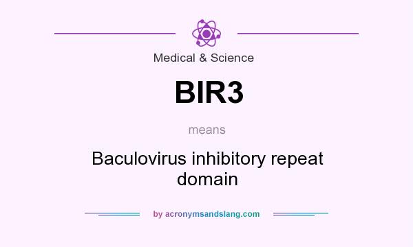 What does BIR3 mean? It stands for Baculovirus inhibitory repeat domain