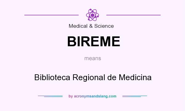 What does BIREME mean? It stands for Biblioteca Regional de Medicina