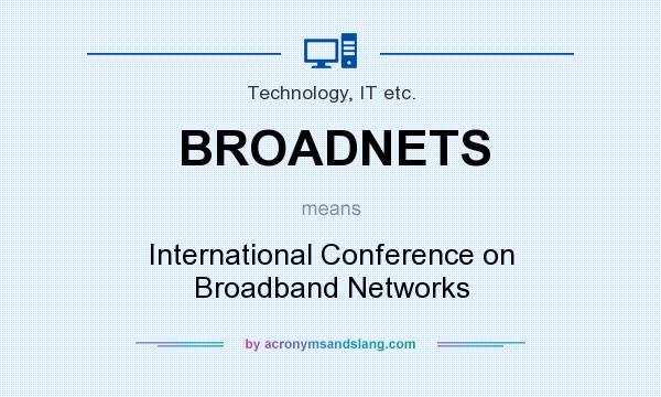 What does BROADNETS mean? It stands for International Conference on Broadband Networks