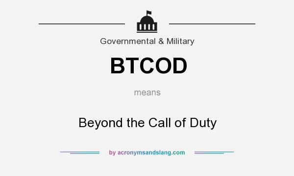 What does BTCOD mean? It stands for Beyond the Call of Duty