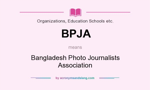 What does BPJA mean? It stands for Bangladesh Photo Journalists Association