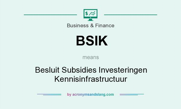 What does BSIK mean? It stands for Besluit Subsidies Investeringen Kennisinfrastructuur
