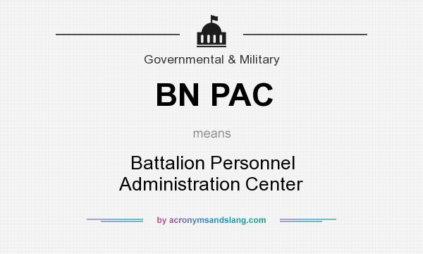 What does BN PAC mean? It stands for Battalion Personnel Administration Center