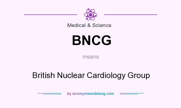 What does BNCG mean? It stands for British Nuclear Cardiology Group