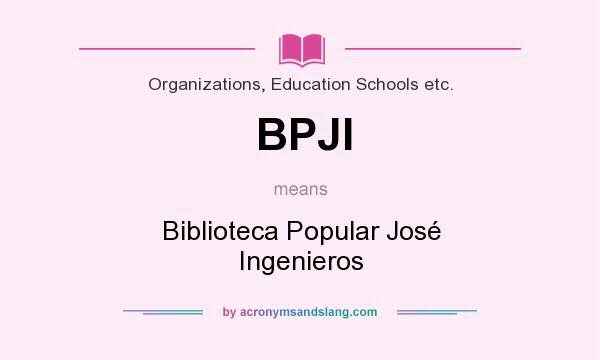 What does BPJI mean? It stands for Biblioteca Popular José Ingenieros