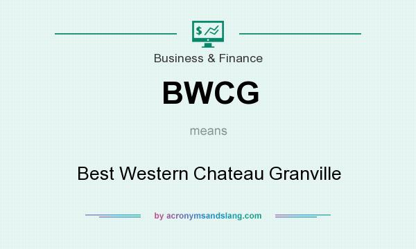 What does BWCG mean? It stands for Best Western Chateau Granville