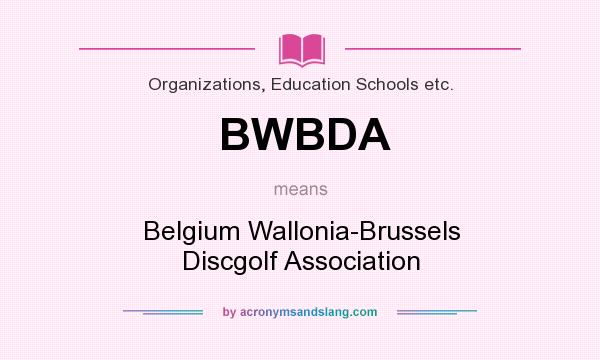 What does BWBDA mean? It stands for Belgium Wallonia-Brussels Discgolf Association