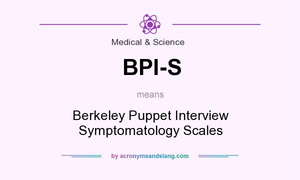 What does BPI-S mean? It stands for Berkeley Puppet Interview Symptomatology Scales