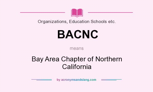 What does BACNC mean? It stands for Bay Area Chapter of Northern California