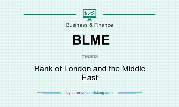 What does BLME mean? It stands for Bank of London and the Middle East
