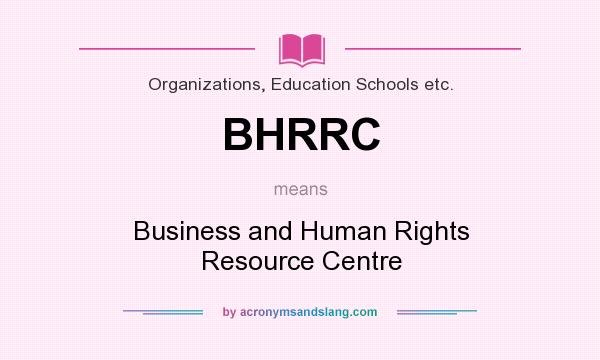 What does BHRRC mean? It stands for Business and Human Rights Resource Centre