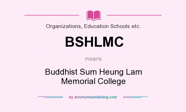 What does BSHLMC mean? It stands for Buddhist Sum Heung Lam Memorial College