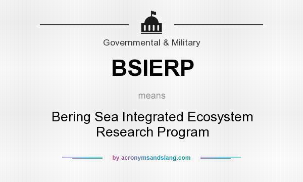 What does BSIERP mean? It stands for Bering Sea Integrated Ecosystem Research Program