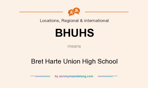 What does BHUHS mean? It stands for Bret Harte Union High School