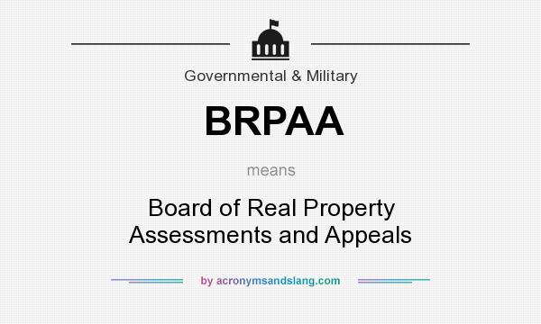 What does BRPAA mean? It stands for Board of Real Property Assessments and Appeals