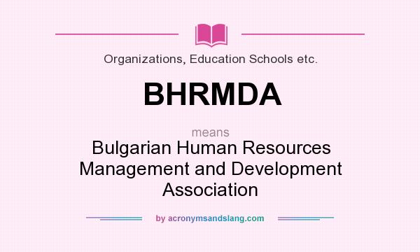 What does BHRMDA mean? It stands for Bulgarian Human Resources Management and Development Association