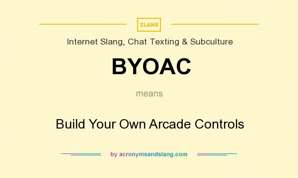 What does BYOAC mean? It stands for Build Your Own Arcade Controls