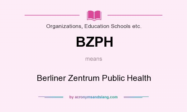 What does BZPH mean? It stands for Berliner Zentrum Public Health