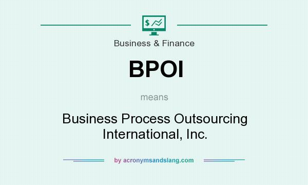 What does BPOI mean? It stands for Business Process Outsourcing International, Inc.