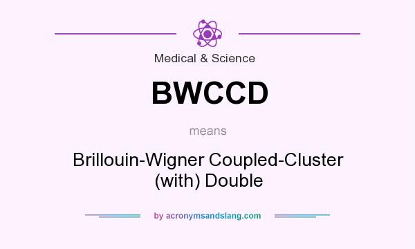 What does BWCCD mean? It stands for Brillouin-Wigner Coupled-Cluster (with) Double
