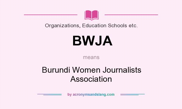 What does BWJA mean? It stands for Burundi Women Journalists Association