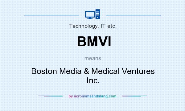 What does BMVI mean? It stands for Boston Media & Medical Ventures Inc.