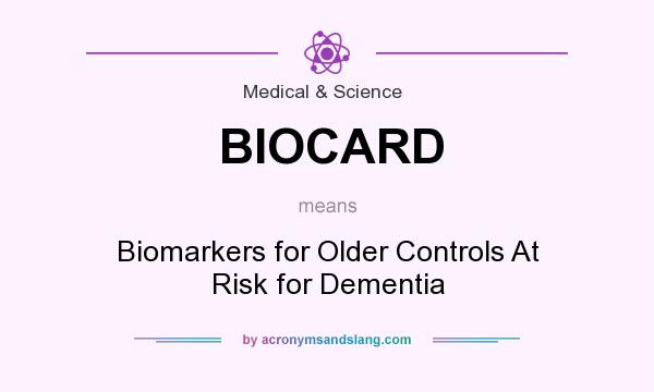 What does BIOCARD mean? It stands for Biomarkers for Older Controls At Risk for Dementia