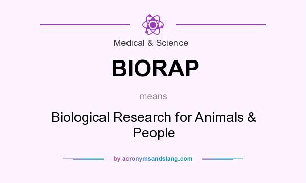 What does BIORAP mean? It stands for Biological Research for Animals & People
