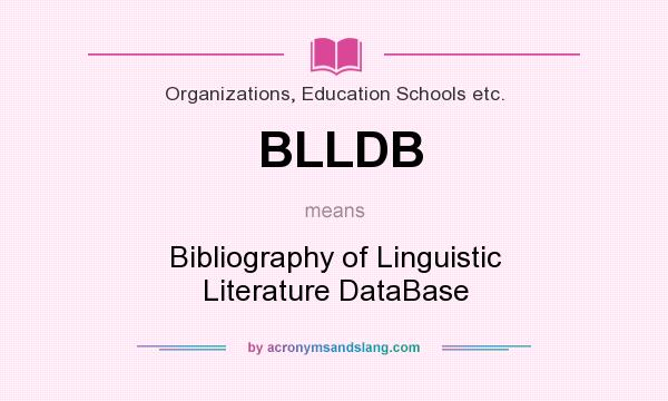 What does BLLDB mean? It stands for Bibliography of Linguistic Literature DataBase