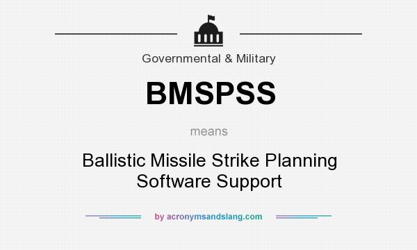 What does BMSPSS mean? It stands for Ballistic Missile Strike Planning Software Support