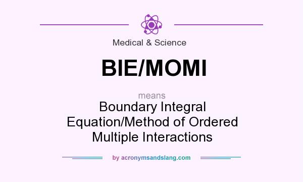 What does BIE/MOMI mean? It stands for Boundary Integral Equation/Method of Ordered Multiple Interactions
