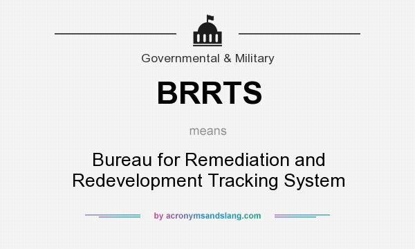 What does BRRTS mean? It stands for Bureau for Remediation and Redevelopment Tracking System
