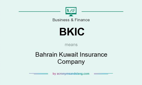 What does BKIC mean? It stands for Bahrain Kuwait Insurance Company