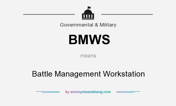 What does BMWS mean? It stands for Battle Management Workstation