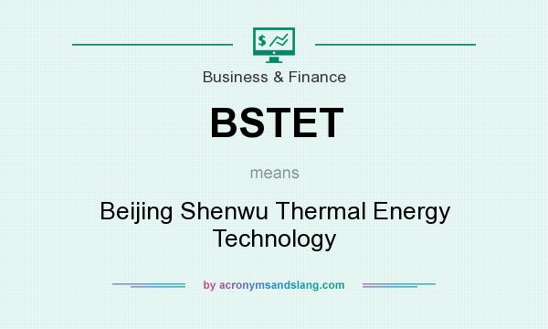 What does BSTET mean? It stands for Beijing Shenwu Thermal Energy Technology