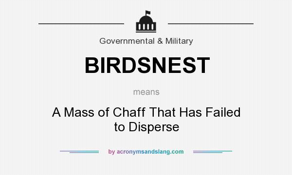 What does BIRDSNEST mean? It stands for A Mass of Chaff That Has Failed to Disperse