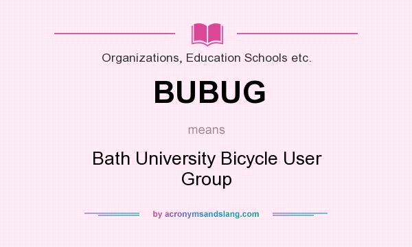 What does BUBUG mean? It stands for Bath University Bicycle User Group