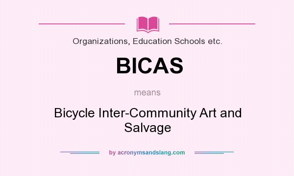 What does BICAS mean? It stands for Bicycle Inter-Community Art and Salvage