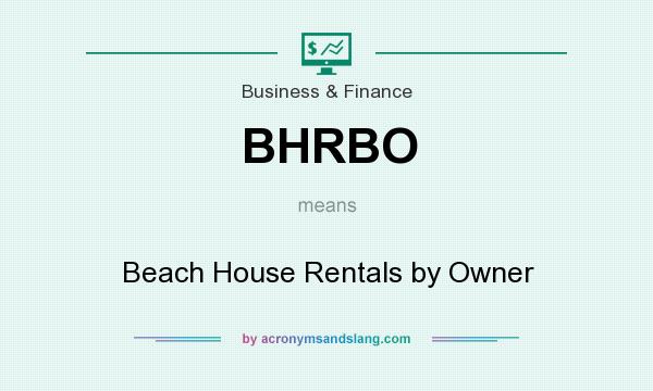 What does BHRBO mean? It stands for Beach House Rentals by Owner