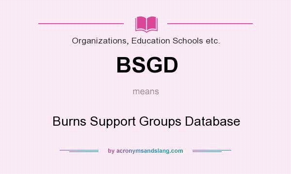 What does BSGD mean? It stands for Burns Support Groups Database