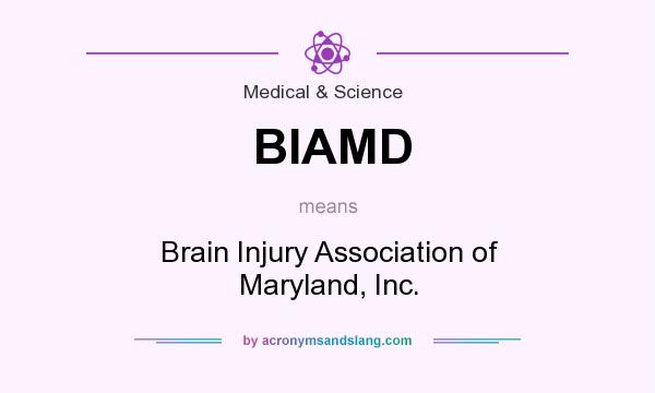 What does BIAMD mean? It stands for Brain Injury Association of Maryland, Inc.