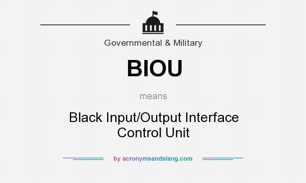 What does BIOU mean? It stands for Black Input/Output Interface Control Unit